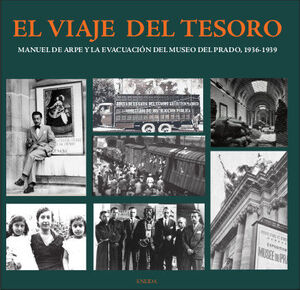 EL VIAJE DEL TESORO. MANUEL DE ARPE Y LA EVACUACIÓN DEL MUSEO DEL PRADO, 1936-1939