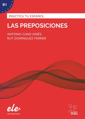 LAS PREPOSICIONES. PRACTICA TU ESPAÑOL B1