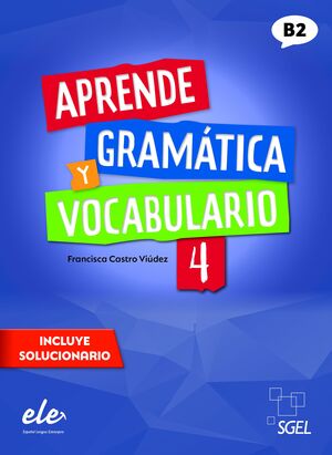 APRENDE GRAMÁTICA Y VOCABULARIO 4. B2 (INCLUYE SOLUCIONARIO)