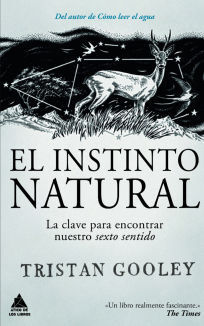 INSTINTO NATURAL, EL. CLAVES PARA ENCONTRAR NUESTRO SEXTO SENTIDO Y RECONECTAR CON LA NATURALEZA