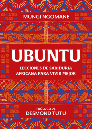 UBUNTU. LECCIONES DE SABIDURÍA AFRICANA PARA VIVIR MEJOR