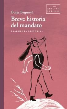 BREVE HISTORIA DEL MANDATO(SERIE ASALTAE LA BIBLIA)