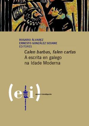 CALEN BARBAS, FALEN CARTAS. A ESCRITA EN GALEGO NA IDADE MODERNA