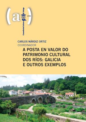 A POSTA EN VALOR DO PATRIMONIO CULTURAL DOS RIOS: GALICIA E OUTROS EXEMPLOS
