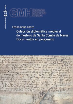 COLECCION DIPLOMATICA MEDIEVAL DO MOSTEIRO DE SANTA COMBA DE NAVES