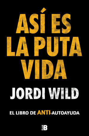 ASÍ ES LA PUTA VIDA EL LIBRO DE ANTI-AUTOAYUDA