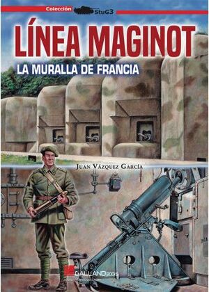 LINEA MAGINOT LA MURALLA DE FRANCIA