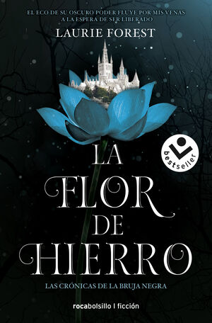 LA FLOR DE HIERRO (LAS CRÓNICAS DE LA BRUJA NEGRA II)