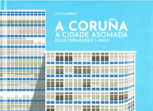 A CORUÑA. A CIDADE ASOMADA