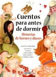 CUENTOS PARA ANTES DE DORMIR- HISTORIAS DE HEROES Y DIOSES