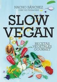 SLOW VEGAN. RECETAS VEGETALES GOURMET