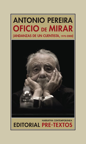 OFICIO DE MIRAR. (ANDANZAS DE UN CUENTISTA,1970-2000)