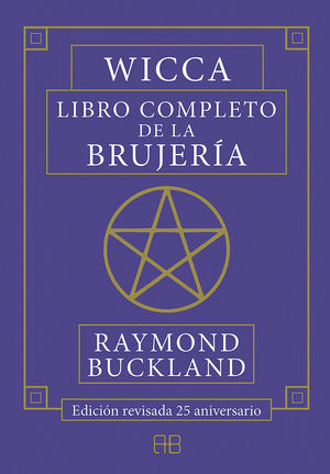WICCA. LIBRO COMPLETO DE LA BRUJERÍA