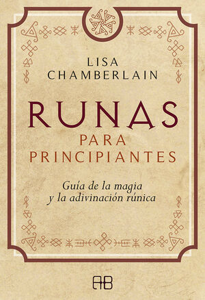 RUNAS PARA PRINCIPIANTES. GUIA DE LA MAGIA Y LA ADIVINACION RUNICAS