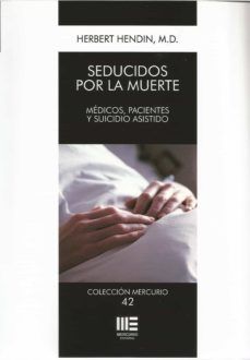SEDUCIDOS POR LA MUERTE- MEDICOS,PACIENTES Y SUICIDIO ASISTIDO