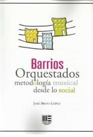 BARRIOS ORQUESTADOS.  METODOLOGIA MUSICAL DESDE LO SOCIAL