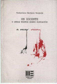 UN DOCENTE Y OTROS TEXTOS SOBRE EDUCACIÓN