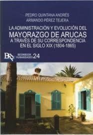 LA ADMINISTRACION Y EVOLUCION DEL MAYORAZGO DE ARUCAS