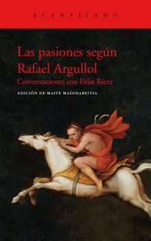 PASIONES SEGÚN RAFAEL ARGULLOL, LAS