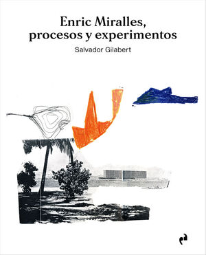 ENRIC MIRALLES. PROCESOS Y EXPERIMENTOS