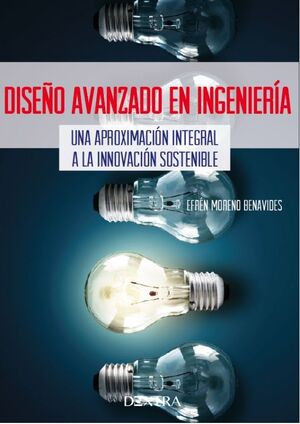 DISEÑO AVANZADO EN INGENIERIA : UNA APROXIMACION SISTEMICA A LA INNOVACION SOSTENIBLE