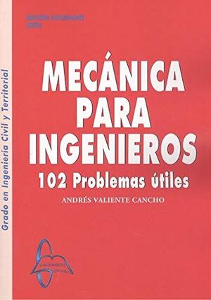 MECANICA PARA INGENIEROS, 102 PROBLEMAS UTILES