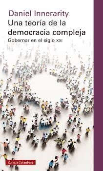 UNA TEORIA DE LA DEMOCRACIA COMPLEJA, GOBERNAR EN EL SIGLO XXI