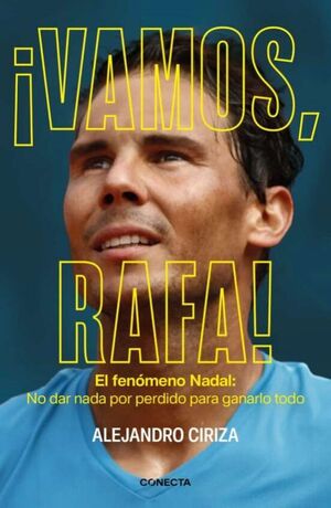 ¡VAMOS, RAFA!.EL FENÓMENO NADAL: NO DAR NADA POR PERDIDO PARA GANARLO TODO