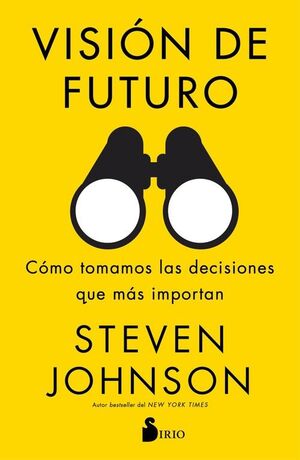 VISION DE FUTURO CÓMO TOMAMOS LAS DECISIONES QUE MÁS IMPORTAN