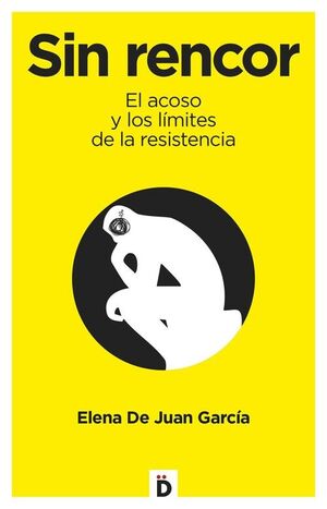 SIN RENCOR.EL ACOSO Y LOS LIMITES DE LA RESISTENCIA