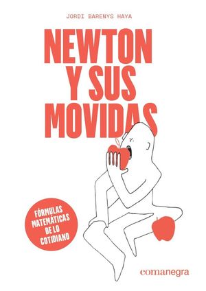 NEWTON Y SUS MOVIDAS. FORMULAS MATEMATICAS DE LO COTIDIANO