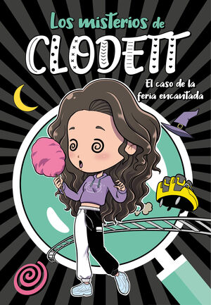 EL CASO DE LA FERIA ENCANTADA (MISTERIOS DE CLODETT, 3)