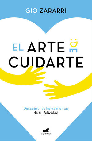 EL ARTE DE CUIDARTE. DESCUBRE LAS HERRAMIENTAS DE TU FELICIDAD