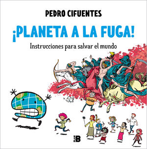 PLANETA A LA FUGA. INSTRUCCIONES PARA SALVAR EL MUNDO