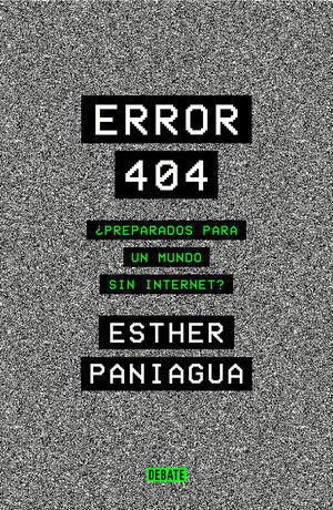 ERROR 404. ¿PREPARADOS PARA UN MUNDO SIN INTERNET?