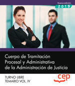 CUERPO DE TRAMITACION PROCESAL Y ADMINISTRATIVA ADMINISTRACIÓN JUSTICIA (TURNO LIBRE, TEMARIO VOL IV)