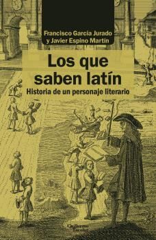 LOS QUE SABEN LATÍN.HISTORIA DE UN PERSONAJE LITERARIO