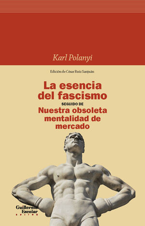 LA ESENCIA DEL FASCISMO +  NUESTRA OBSOLETA MENTALIDAD DE MERCADO