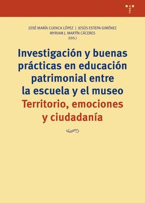 INVESTIGACIÓN Y BUENAS PRÁCTICAS EN EDUCACIÓN PATRIMONIAL ENTRE LA ESCUELA Y EL MUSEO