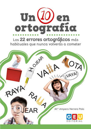 UN 10 EN ORTOGRAFIA. LOS 22 ERRORES ORTOGRÁFICOS MÁS HABITUALES QUE NUNCA VOLVERÁS A COMETER