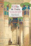 EL RIO DE OSIRIS. CIEN TEXTOS IMPRESCINDIBLES DE LA LITERATURA EGIPCIA