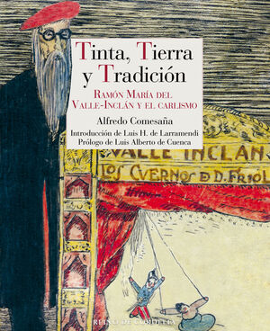 TINTA, TIERRA Y TRADICION. RAMON MARIA DEL VALLE-INCLAN Y EL CARLISMO