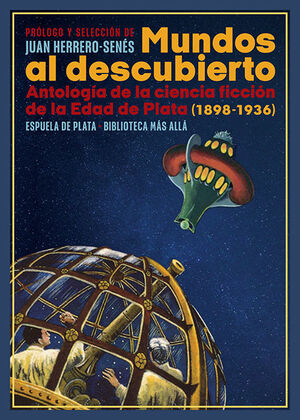 MUNDOS AL DESCUBIERTO ANTOLOGIA CIENCIA FICCION 1898-1936