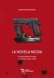 LA NOVELA NEGRA. UN LUGAR (ESTADOS UNIDOS) Y UN TIEMPO (1920-1965)