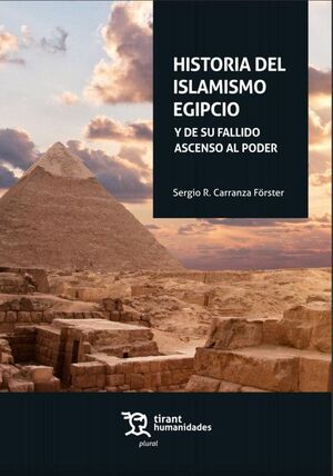 HISTORIA DEL ISLAMISMO EGIPCIO Y DE SU FALLIDO ASCENSO AL PODER