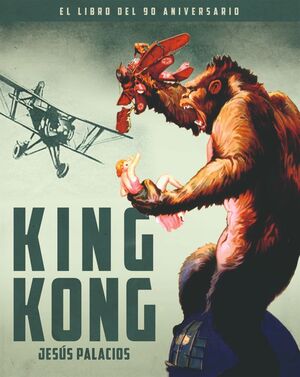 KING KONG. EL LIBRO DEL 90 ANIVERSARIO