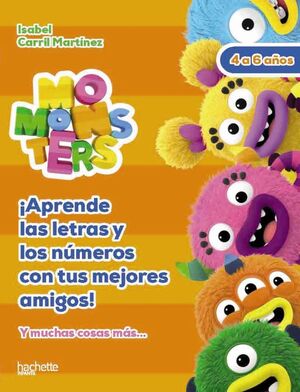 MOMONSTERS. 4 A 6 AÑOS.APRENDE LAS LETRAS Y LOS NÚMEROS CON TUS MEJORES AMIGOS.