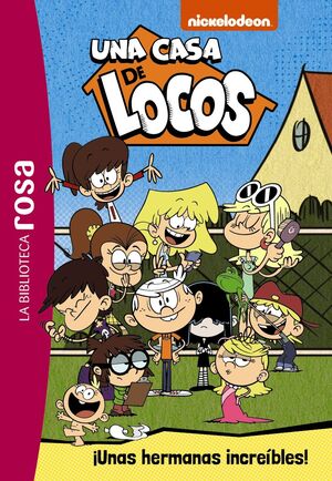 UNA CASA DE LOCOS 1. ¡UNAS HERMANAS INCREÍBLES!