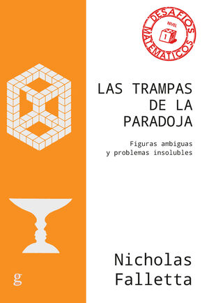 LAS TRAMPAS DE LA PARADOJA. FIGURAS AMBIGUAS Y PROBLEMAS INSOLUBLES