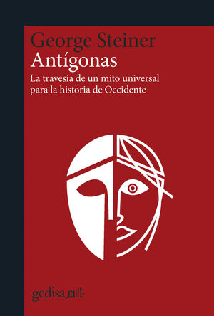 ANTIGONAS. LA TRAVESIA DE UN MITO UNIVERSAL PARA LA HISTORIA DE OCCIDENTE